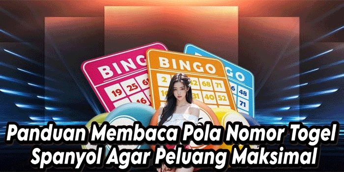 Panduan Membaca Pola Nomor Togel Spanyol Agar Peluang Maksimal