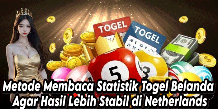 Metode Membaca Statistik Togel Belanda Agar Hasil Lebih Stabil di Netherlands