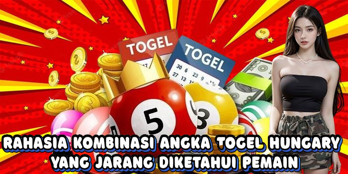 Rahasia Kombinasi Angka Togel Hungary Yang Jarang Diketahui Pemain