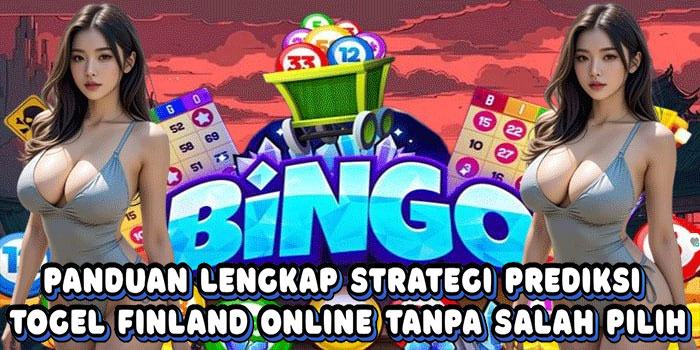 Panduan Lengkap Strategi Prediksi Togel Finland Online Tanpa Salah Pilih