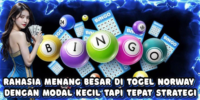 Rahasia Menang Besar Di Togel Norway Dengan Modal Kecil Tapi Tepat Strategi