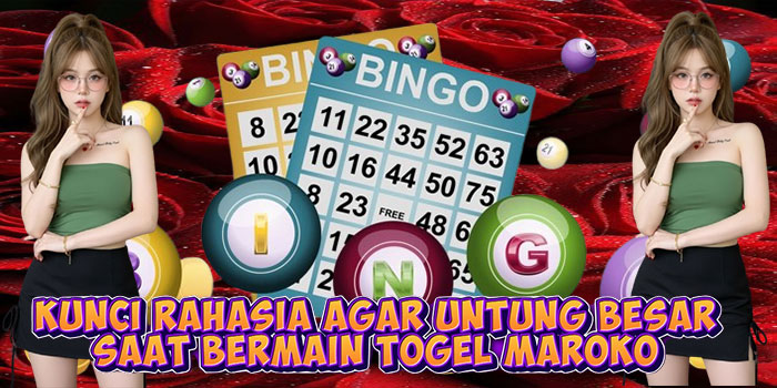 Kunci Rahasia Agar Untung Besar Saat Bermain Togel Maroko