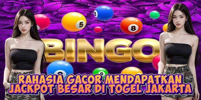 Rahasia Gacor Mendapatkan Jackpot Besar di Togel Jakarta