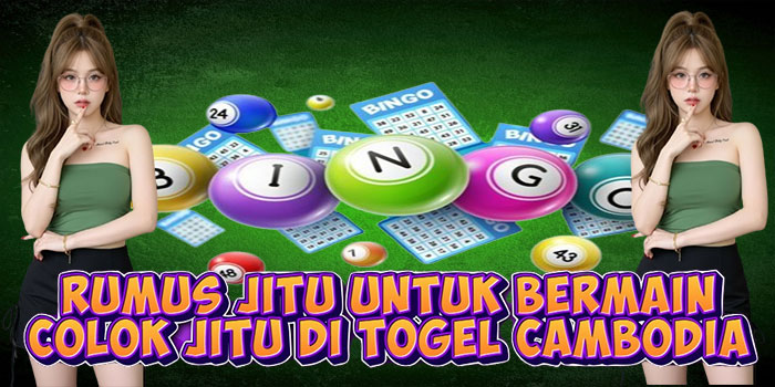 Rumus Jitu Untuk Bermain Colok Jitu Di Togel Cambodia