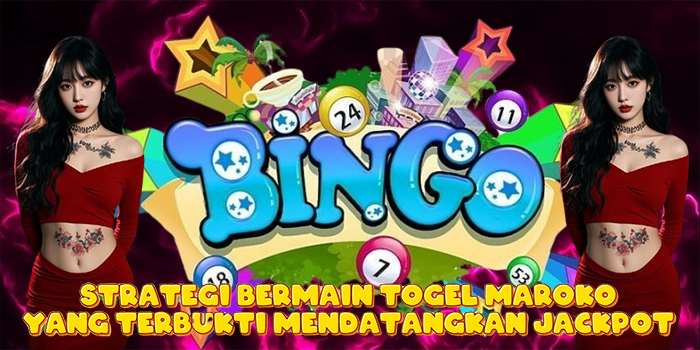 Strategi Bermain Togel Maroko yang Terbukti Mendatangkan Jackpot