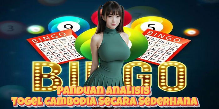 Panduan Analisis Togel Cambodia Secara Sederhana