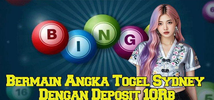 Bermain Angka Togel Sydney Dengan Deposit 10Rb